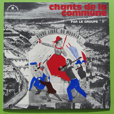 LP CHANTS DE LA COMMUNE PAR LE GROUP 17 LDX 74447 LE CHANT DU MONDE 12'' VINYL
