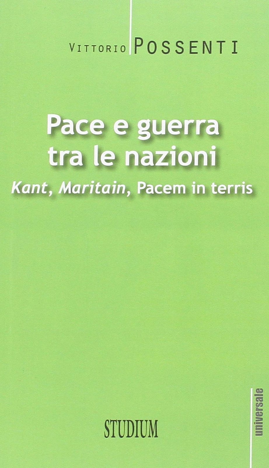 Libri Vittorio Possenti - Pace E Guerra Tra Le Nazioni. Kant, Maritain, -Pacem I