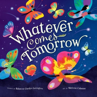Whatever Comes Tomorrow by Rebecca Gardyn Levington 9798888592137