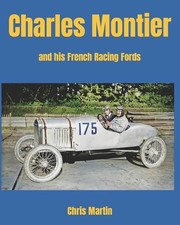 Charles Montier: and his French racing Fords by Chris Martin Paperback Book