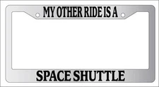 Chrome License Plate Frame My Other Ride Is A Space Shuttle Auto Accessory