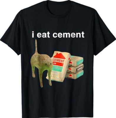 I Eat Cement Cursed Cat Funny Oddly Specific Dank Meme T-Shirt