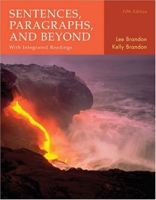 SENTENCES, PARAGRAPHS, AND BEYOND: WITH INTEGRATED By Lee Brandon & Kelly VG