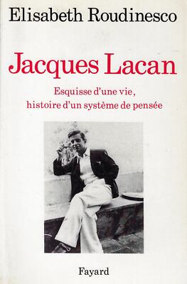 Roudinesco, Eli..JACQUES LACAN: SKIZZE EINES LEBENS, GESCHICHTE EINES PE-SYSTEMS