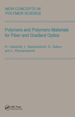 Polymers and Polymeric Materials for Fiber and Gradient Optics by L. Nadareishvi