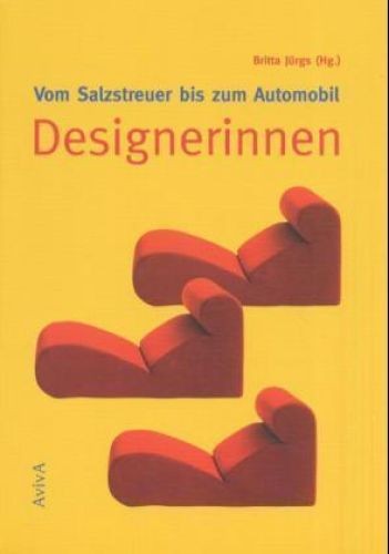 Designerinnen. Vom Salzstreuer bis zum Automobil. Jürgs, Britta (Hg.): - Jürgs, Britta (Hg.)