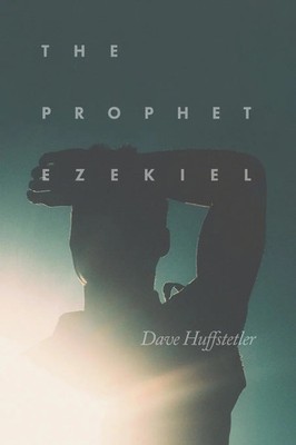 The Prophet Ezekiel Dave Huffstetler Taschenbuch Englisch 2024 RoseDog Books