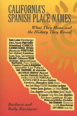 CALIFORNIA'S SPANISH PLACE NAMES: WHAT THEY MEAN AND THE By Barbara Marinacci