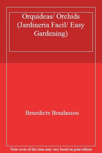 Orquideas/ Orchids (Jardineria Facil/ Easy Gardening)-Benedicte - Benedicte Boudassou