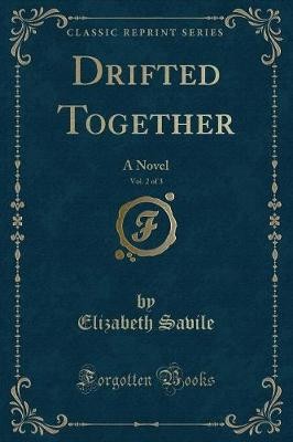 Drifted Together, Vol 2 of 3 A Novel Classic Repri
