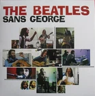 THE BEATLES - THE BEATLES SANS GEORGE (WITHOUT GEORGE) LP - GET BACK SESSIONS