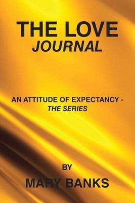 The Love Journal: An Attitude of Expectancy - the series by Mary Banks by Mary B