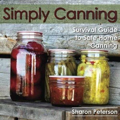 Simply Canning: Survival Guide to - Paperback, by Peterson Sharon - Very Good