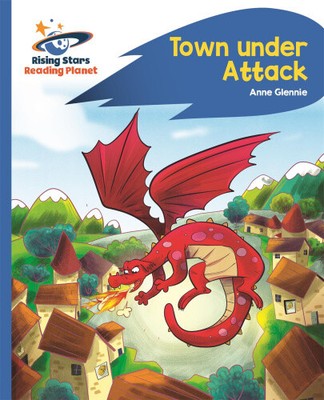 Reading Planet - Town Under Attack - Blue: Rocket Phonics (Rising Stars