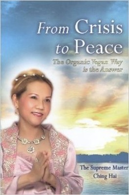 From Crisis to Peace: The Organic Vegan Way is the Answer