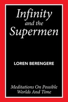 Infinity And The Supermen Meditations On Possible Worlds And Time Berengere Buch
