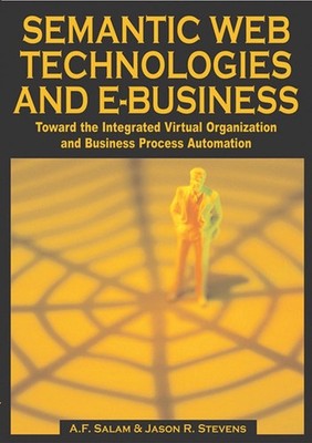 Semantic Web Technologies and Ebusiness: Toward the Integrated Virtual Organizat