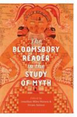 The Bloomsbury Reader in the Study of Myth, Jonathan Miles-Watson,Vivian Asimos,