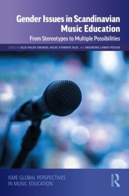 Gender Issues in Scandinavian Music Education : From Stereotypes to Multiple ...