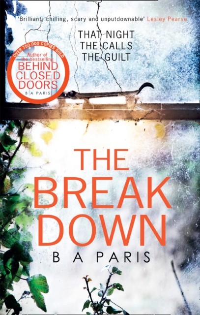 The Breakdown: The gripping thriller from the bestselling author of Behind