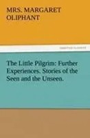 Margaret Oliphant | The Little Pilgrim: Further Experiences. Stories Of The...