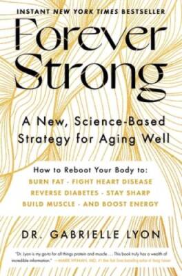 Forever Strong: A New, Science-Based Strategy for Aging Well - Hardcover - GOOD