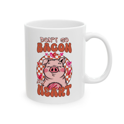 Valentines Day Pig Mug Dont Go Bacon My Heart Funny Cute Farm Animal Gift Coffee