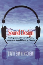 Sound Design: The Expressive Power of Music, Voice and Sound Effects in Cine...