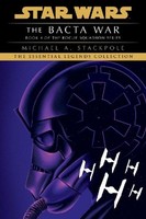 The Bacta War: Star Wars Legends (Rogue Squadron) Michael A. Stackpole