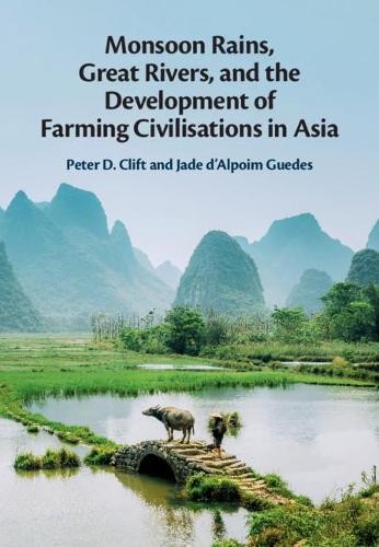 Monsoon Rains, Great Rivers and the Development of Farming Ci... - 9781107030084