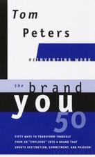 The Brand You50 (Reinventing Work): Fifty Ways to Transform Yourself from an...
