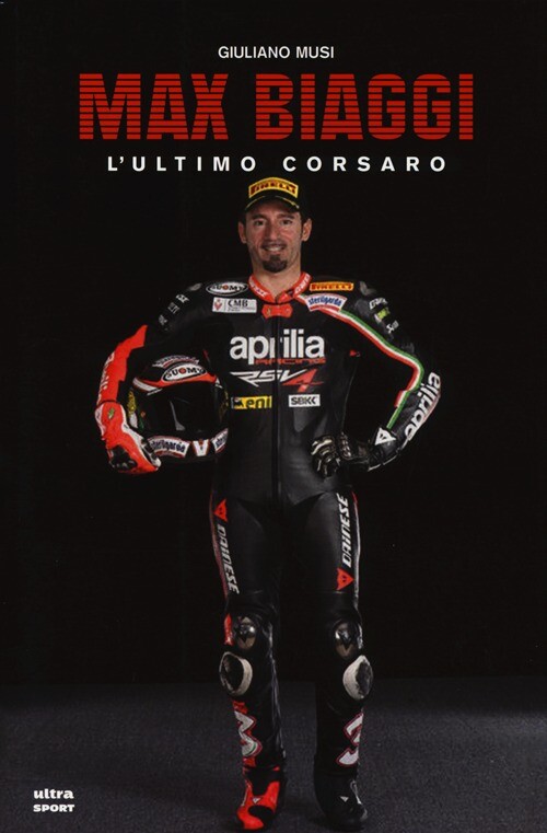 Max Biaggi. L'ultimo corsaro - [Ultra Edizioni]