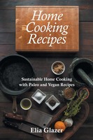 Home Cooking Recipes Sustainable Home Cooking With Paleo And Vegan Recipes Buch