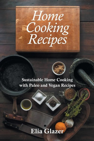 Home Cooking Recipes Sustainable Home Cooking With Paleo And Vegan Recipes Buch-image