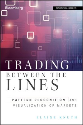Trading Between the Lines: Pattern Recognition and by Elaine Knuth HARDBACK