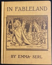 In Fableland by Emma Serl & illus. by Harry E. Wood 1911