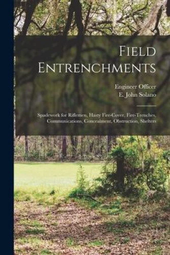 Field Entrenchments: Spadework for Riflemen, Hasty Fire-cover, Fire-trenches, - Picture 2 of 2