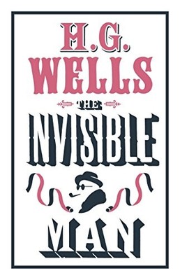 The Invisible Man (Alma Classics Evergreens) By H. G. Wells