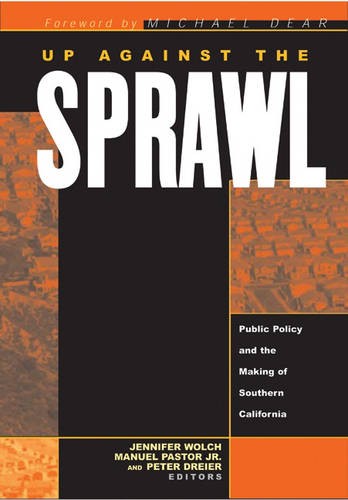 Up Against The Sprawl – Public Policy And The Making Of Southern California