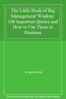 The Little Book of Big Management Wisdom: 100 I, McGrath ...