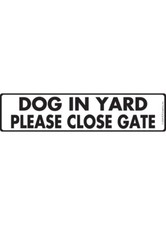 Dog in Yard - Please Close Gate Aluminum Dog Sign or Vinyl Sticker - 12" x 3"