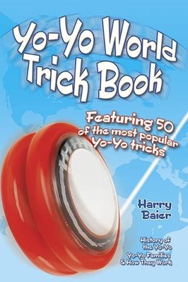 Yo-Yo World Trick Book: Featuring 50 o..., Baier, Harry