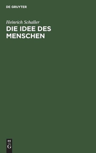 Heinrich Schaller Die Idee Des Menschen (Hardback)
