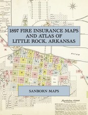 1897 Fire Insurance Maps and Atlas of Little Rock, Arkansas / Color Facsimile