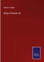 Francis A. Bevan | Songs Of Eternal Life | Buch | Englisch (2023) | Gebunden