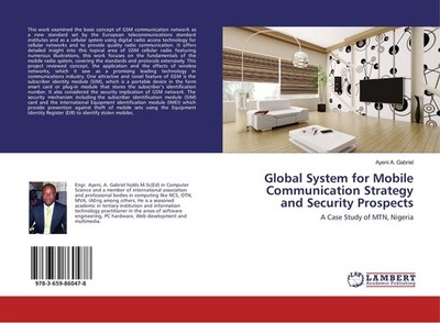 Global System for Mobile Communication Strategy and Security Prospects Ayeni A. 