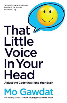 That Little Voice In Your Head: Adjust the Code that Ru - Paperback NEW Gawdat,