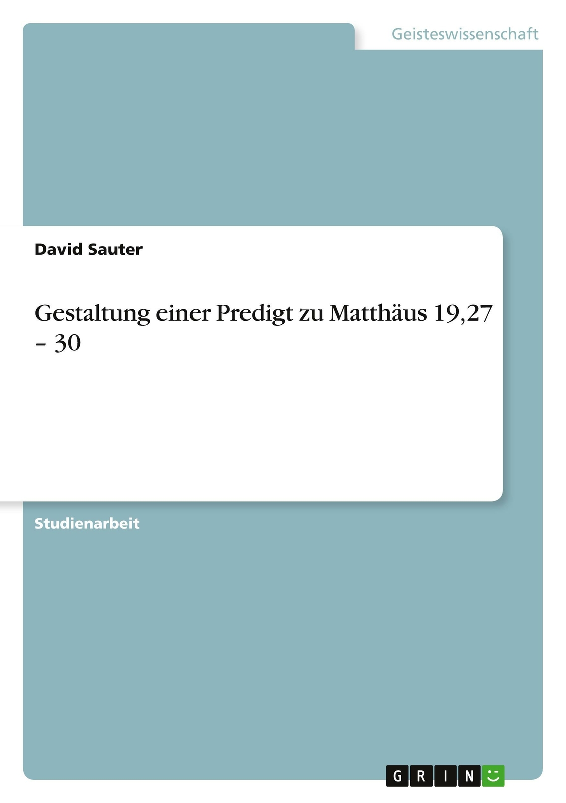 Gestaltung Einer Predigt Zu Matthäus 19,27 ¿ 30 | Buch | 9783346180797