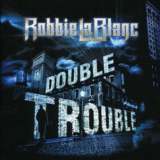 Double Trouble, Robbie LaBlanc, New