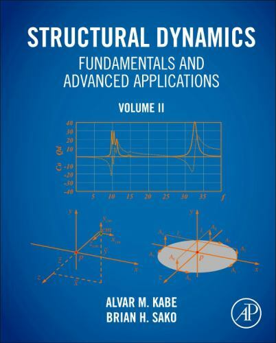 Structural Dynamics Fundamentals and Advanced Applications, Volume II Volume II